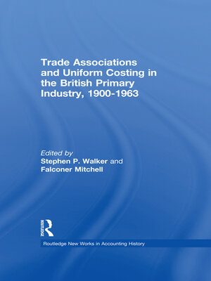 cover image of Trade Associations and Uniform Costing in the British Printing Industry, 1900-1963